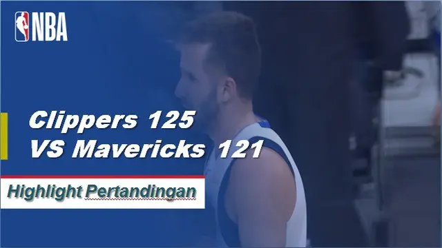 Cuplikan Hasil Pertandingan NBA : Clippers 125 vs Mavericks 121