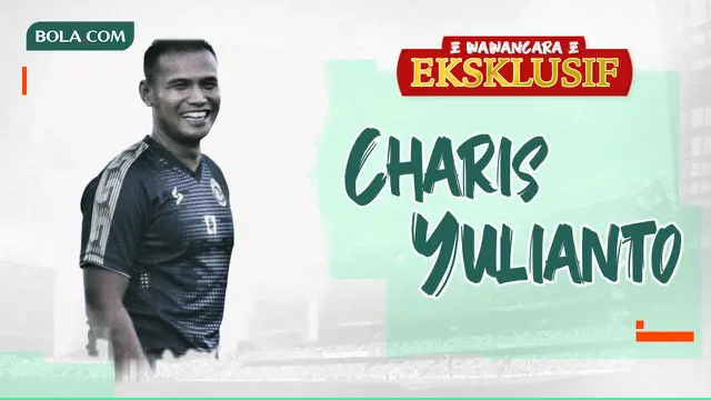 Wawancara Eksklusif -  Charis Yulianto