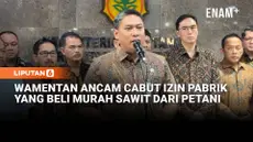 Wamentan Sudaryono menegaskan jika ditemukan pabrik kelapa sawit (PKS) yang membeli TBS tidak sesuai ketentuan, maka izin usahanya terancam dicabut.