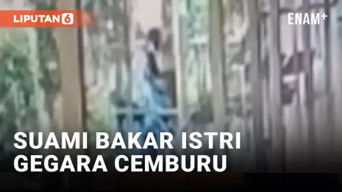 VIDEO: Edan! Wanita di Jakarta Selatan Dibakar Suami yang Cemburu