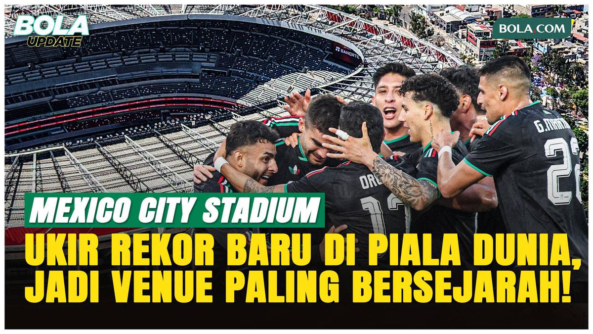Belum Pernah Terjadi, Mexico City Stadium Jadi Venue Pembuka Piala Dunia untuk Ketiga Kalinya!