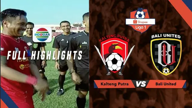 VIDEO: Highlights Liga 1 2019, Kalteng Putra Vs Bali United 2-2
