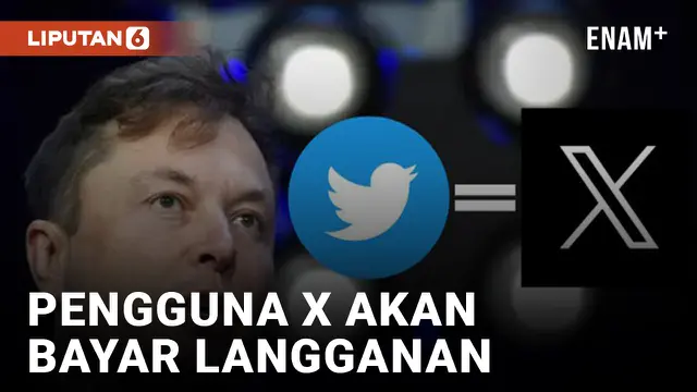VIDEO: Elon Musk Akan Wajibkan Pengguna X Untuk Bayar Langganan