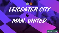Premier League - Leicester City Vs Manchester United (Bola.com/Adreanus Titus)