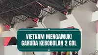 Vietnam mengamuk! Garuda kebobolan 2 gol dalam 15 menit pertama