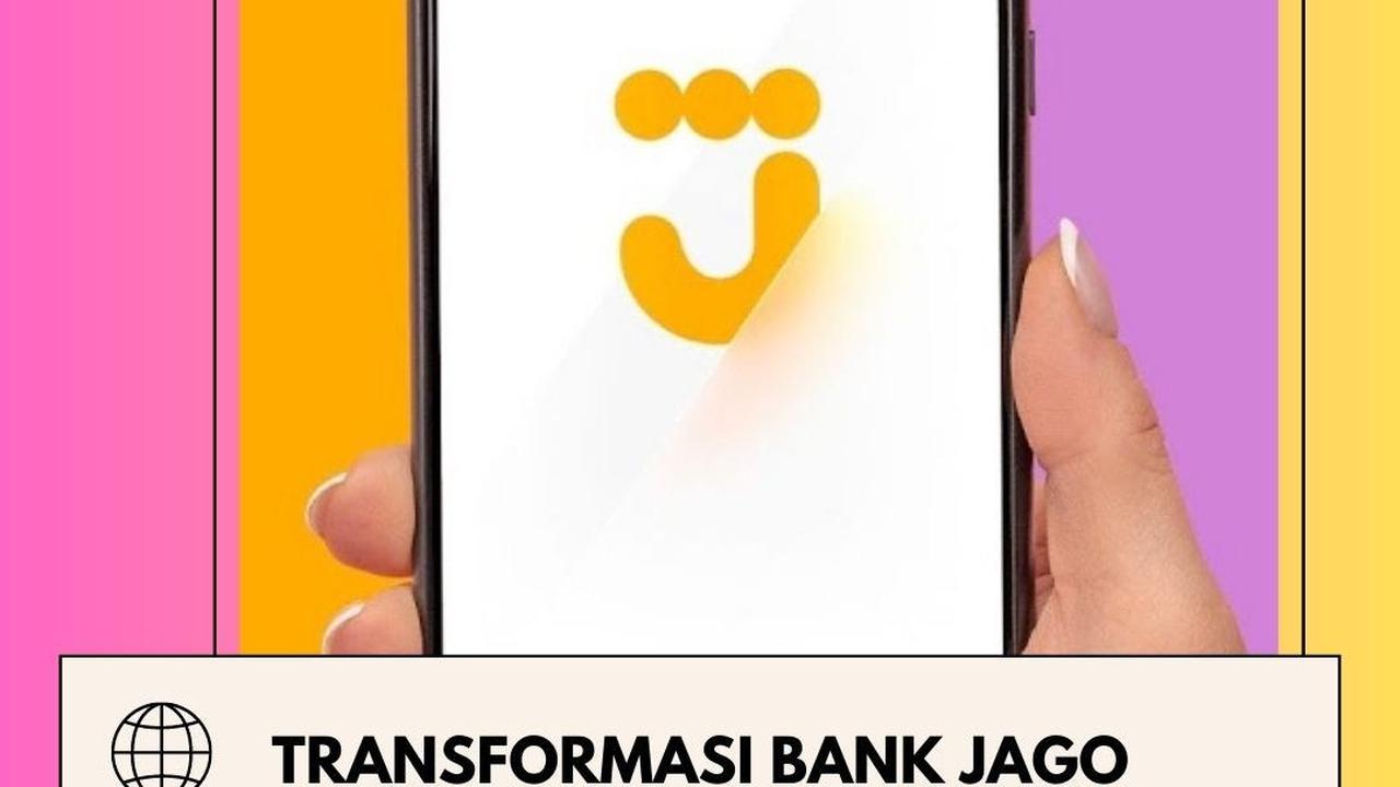 Transformasi Bank Jago Menjadi Perusahaan Keuangan Digital Terdepan di Indonesia