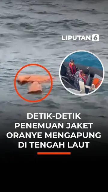 Detik-detik Penemuan Jaket Oranye Mengapung di Tengah Laut