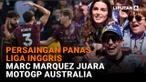 Persaingan Panas Liga Inggris, Marc Marquez Juara MotoGP Australia