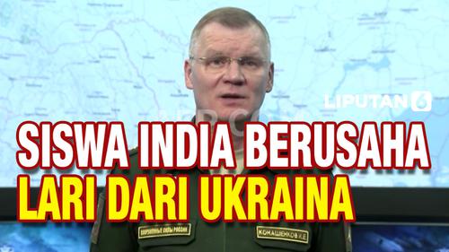 VIDEO: Rusia Siap Mengevakuasi Siswa India dari Ukraina