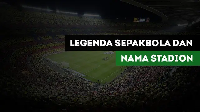 Berita video 5 pesepakbola yang namanya diabadikan sebagai nama stadion. 