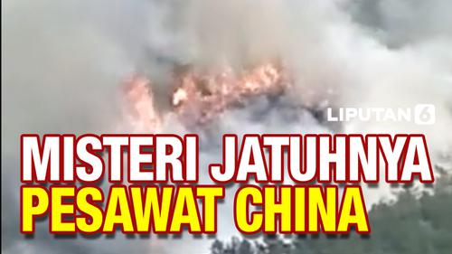 VIDEO: Apa Penyebab Pesawat China Jatuh dan Terbakar di Pegunungan?
