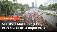 Perangkat Desa se Indonesia menuntut kejelasan status kepegawaian dan peningkatan kesejahteraan. Menteri Dalam Negeri berjanji akan mengkaji tuntutan perangkat desa dengan Menteri Keuangan dan DPR.