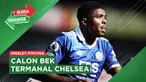 Berita Bursa Transfer, Sepakat Dengan Chelsea, Wesley Fofana Calon Bek Termahal Di Dunia.