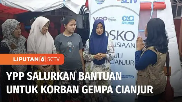 YPP SCTV-Indosiar terus hadir di tengah-tengah korban bencana gempa Cianjur, Jawa Barat, menyalurkan sembako dan menggelar pelayanan kesehatan.