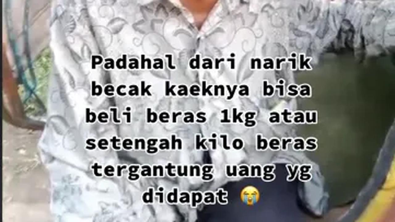"Padahal dari narik becak kakeknya bisa beli beras 1 kilogram atau setengah kilogram beras tergandung uang yang didapat 😭," tulisnya.