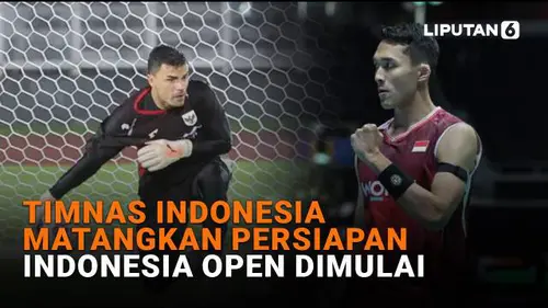 Timnas Indonesia Matangkan Persiapan, Indonesia Open Dimulai