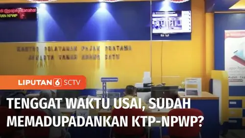 VIDEO: Masih Ada 670 Ribu Orang Warga yang Belum Memadankan KTP dan Wajib Pajak, NPWP