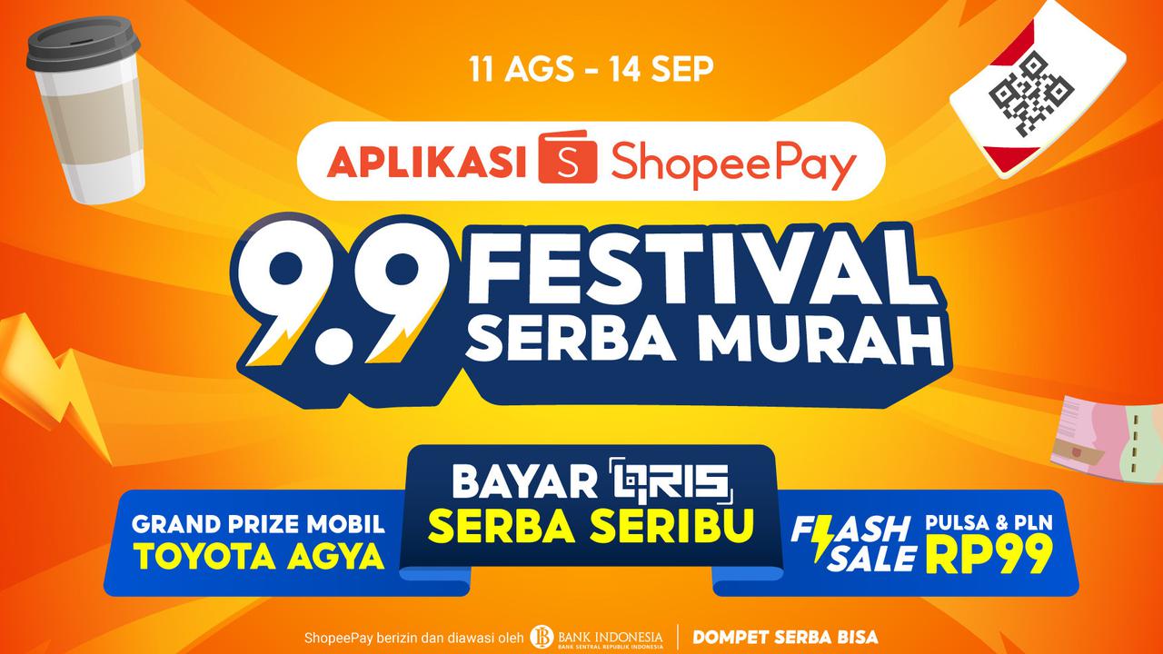 Serbu Aplikasi ShopeePay 9.9 Festival Serba Murah, Bayar QRIS Cuma Seribu dan Hadiah Mobil Menanti