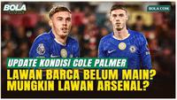 Cole Palmer Comeback? Enzo Maresca Buka Suara Jelang Chelsea vs Barcelona!