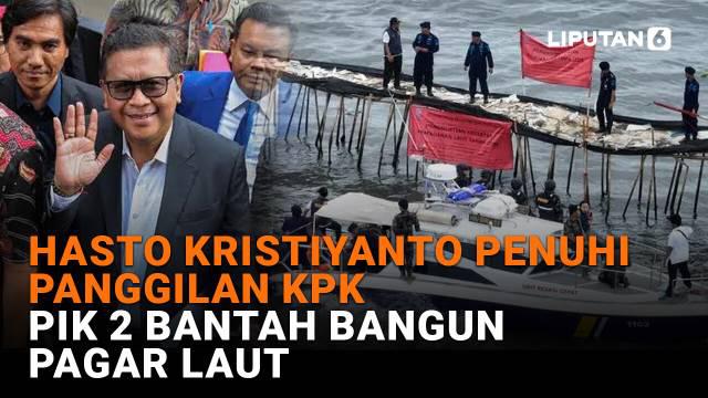 Mulai dari Hasto Kristiyanto penuhi panggilan KPK hingga PIK 2 bantah bangun pagar laut di News Flash Liputan6.com.