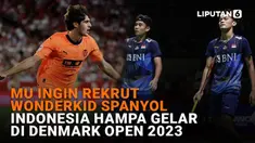 Mulai dari MU ingin rekrut Wonderkid Spanyol hingga Indonesia hampa gelar di Demark Open 2023, berikut sejumlah berita menarik News Flash Sport Liputan6.com.