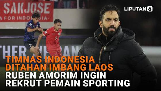 Timnas Indonesia Ditahan Imbang Laos, Ruben Amorim Ingin Rekrut Pemain Sporting