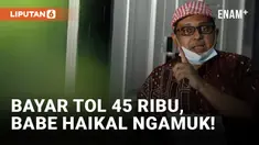 Haikal Hassan Ngamuk Gara-gara Disuruh Bayar Tol