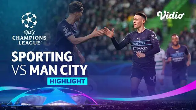 VIDEO: Manchester City Bantai Sporting Lisbon 5-0 di Leg 1 Babak 16 Besar Liga Champions