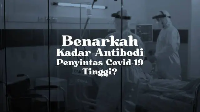 Seiring dengan meningkatnya kasus harian Corona di Indonesia, muncul kembali klaim soal antibodi para penyintas Covid-19. Benarkah kadar antibodi penyintas Covid-19 lebih tinggi dari yang divaksinasi?