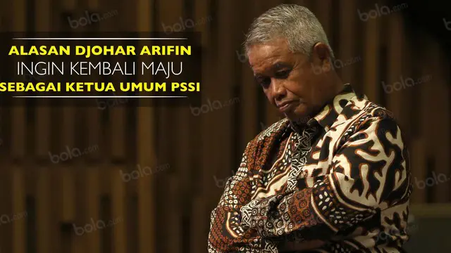 Video wawancara calon ketua umum PSSI periode 2016-2020, Djohar Arifin Husin dan alasannya ingin kembali menjadi ketua umum PSSI