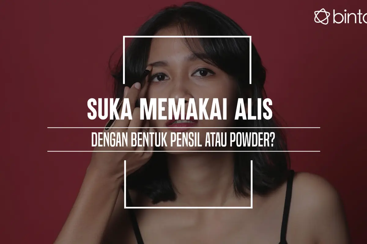 Suka Memakai Alis dengan Bentuk Pensil atau Powder?