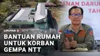 Pemerintah menyiapkan skema bantuan untuk rumah korban gempa di NTT. Bagi rumah yang rusak ringan hingga sedang akan diberikan dana perbaikan rumah. Sementara, pembangunan hunian tetap dilakukan untuk warga yang rumahnya rusak berat.