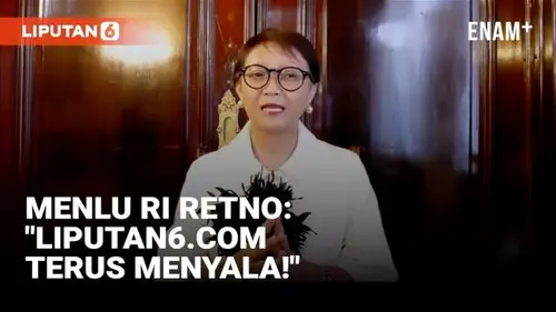 VIDEO: Harapan Menlu RI Retno Marsudi di HUT ke-24 Liputan6.com