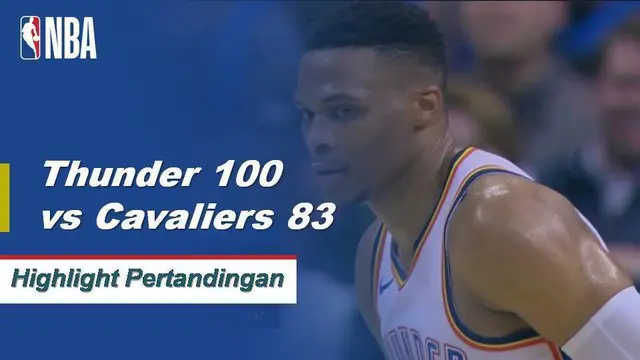 Cuplikan Pertandingan NBA : Thunder 100 vs Cavaliers 83