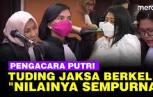 VIDEO: Kuasa Hukum Putri Tuding Jaksa Berkelit: Patut Diberi Nilai A atau Sempurna