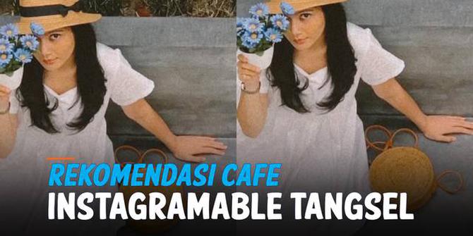 VIDEO: Simak, Rekomendasi Kafe Instagramable di Tangsel