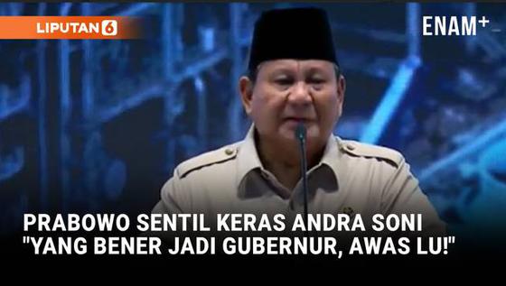 Tegas Prabowo Menohok Sentil Andra Soni: Awas Lu, yang Benar jadi Gubernur!