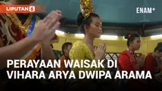 Melihat Perayaan Waisak 2568 BE di Vihara Arya Dwipa Arama Jakarta