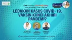 Virtual Class hari Kamis, 25 Juni 2021 membahas mengenai Ledakan Kasus Covid-19, Vaksin Kunci Akhiri Pandemi?