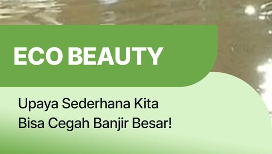 Upaya Sederhana Kita Bisa Cegah Banjir Besar!