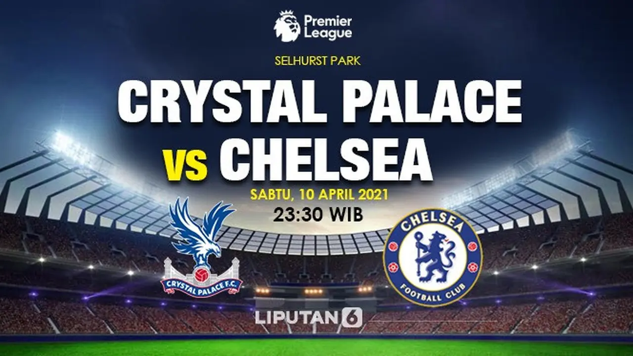 Crystal Palace - Chelsea - Liga Inggris