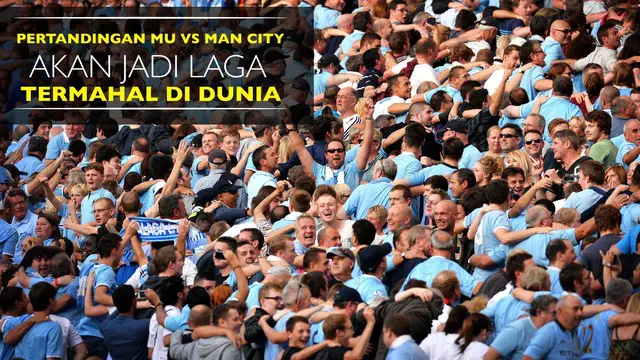 Pertandingan MU vs Man City akan Jadi Laga Termahal di Dunia