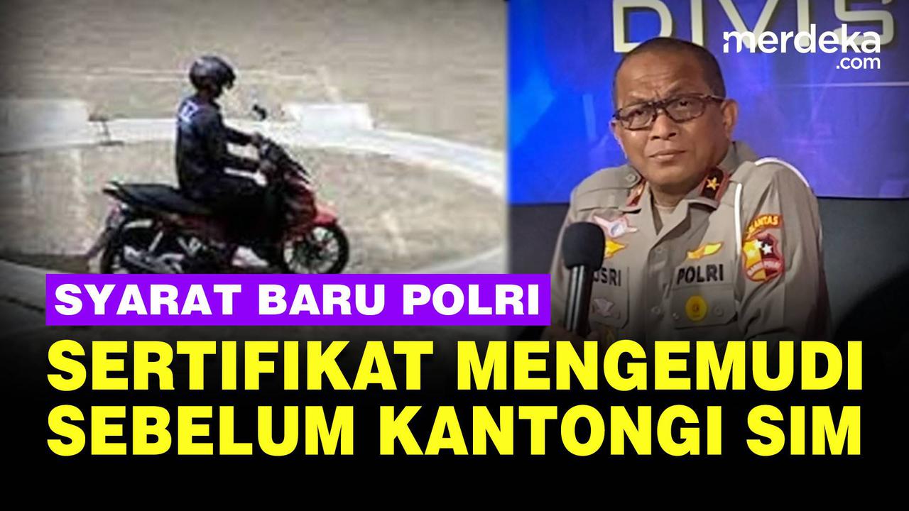 VIDEO: Aturan Baru Polri Soal Sertifikat Mengemudi Jadi Syarat Bikin SIM