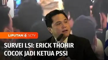 Lembaga Survei Indonesia (LSI) merilis hasil survei, pergantian Ketua Umum PSSI. LSI menilai, keterpilihan Menteri BUMN Erick Thohir sebagai Ketum PSSI sesuai dengan keinginan masyarakat.