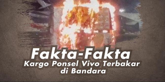 VIDEOGRAFIS: Fakta-Fakta Kargo Ponsel Vivo Terbakar di Bandara