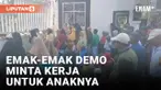 Anaknya Nganggur, Ratusan Ibu-ibu Demo Minta Kerja di Kantor Pemda