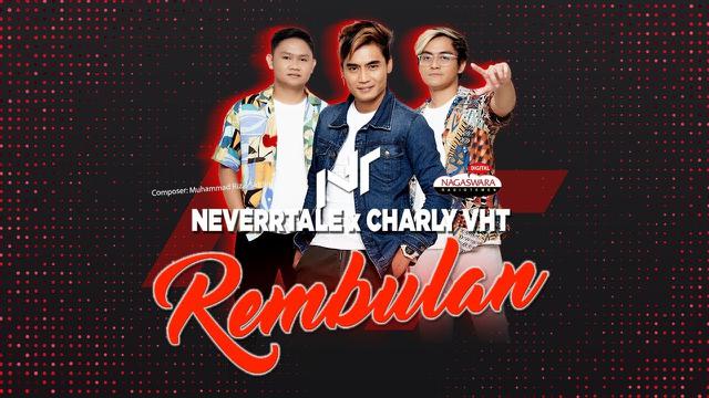 Neverrtale X Charly VHT Hadirkan Single Rembulan
