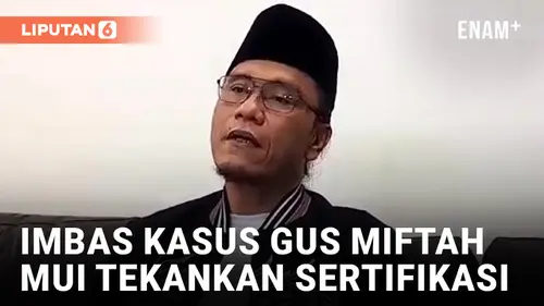 VIDEO: MUI Tekankan Sertifikasi Dakwah Pasca Kasus Gus Miftah