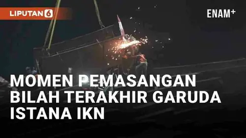 VIDEO: Detik-Detik Bilah Terakhir Kepala Garuda Terpasang di Istana Presiden IKN