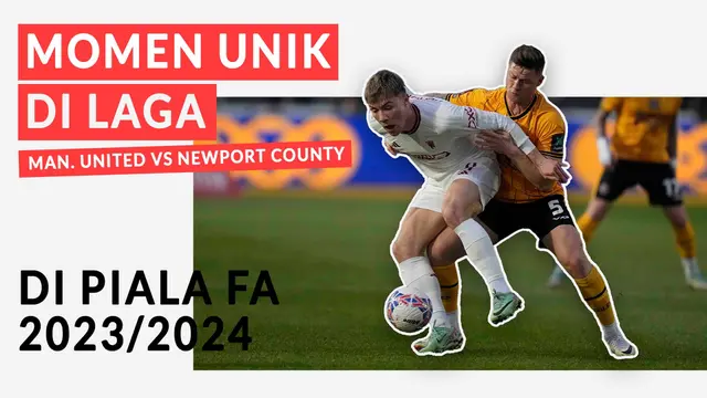 Cover Berita Video dengan judul "4 Keunikan Laga Manchester United Vs Newport County di Piala FA 2023/2024".